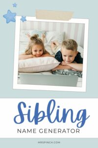 Sibling Name Generator: Find the Perfect Names for Brothers and Sisters ...